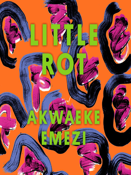 Title details for Little Rot by Akwaeke Emezi - Available